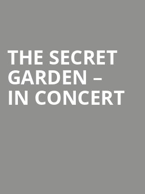 The Secret Garden – In Concert at London Palladium